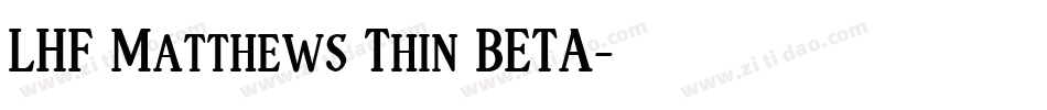 LHF Matthews Thin BETA字体转换